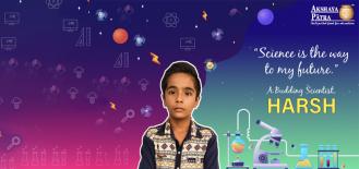Harsh: Becoming a Scientist is My Ambition